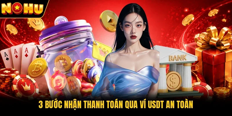 3 bước nhận thanh toán qua ví USDT an toàn