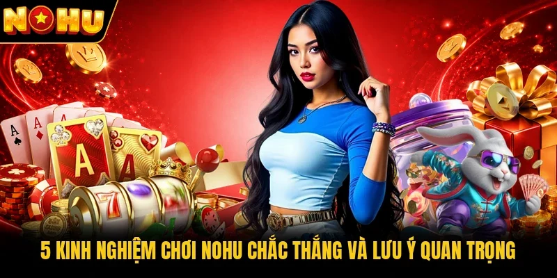 5 kinh nghiệm chơi Nohu