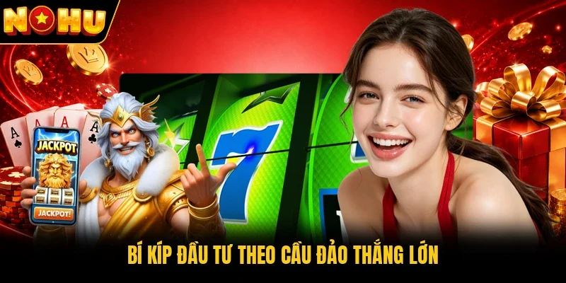 Bí kíp đầu tư theo cầu đảo thắng lớn
