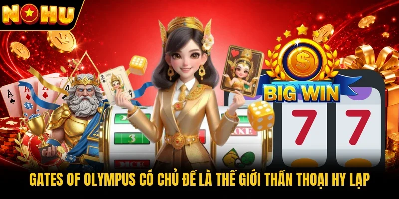 Gates of Olympus có chủ đề là thế giới thần thoại Hy Lạp