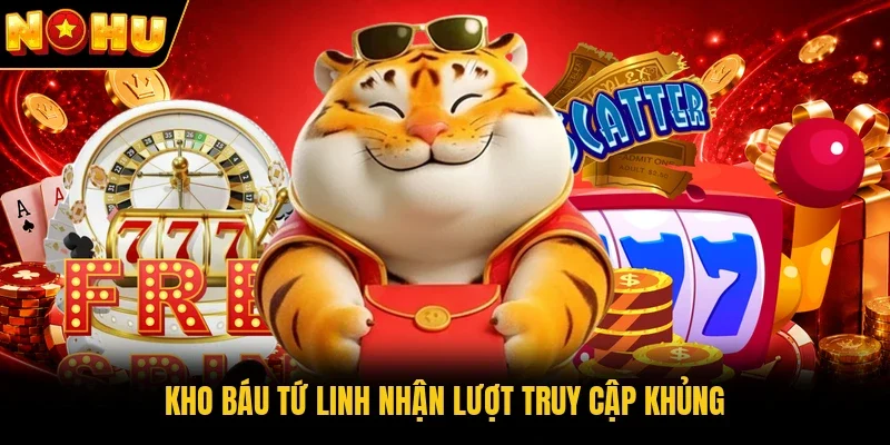 Kho báu Tứ Linh nhận lượt truy cập khủng