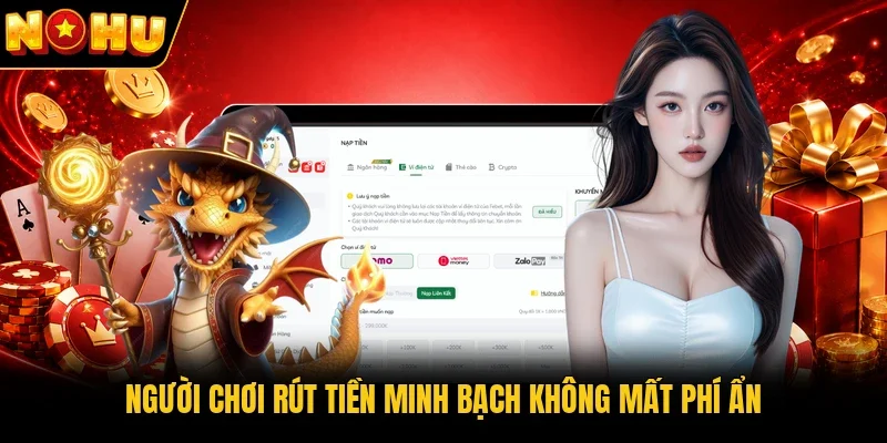 Người chơi rút tiền minh bạch không mất phí ẩn
