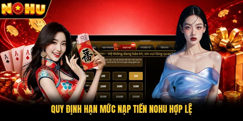 Quy định hạn mức nạp tiền Nohu hợp lệ