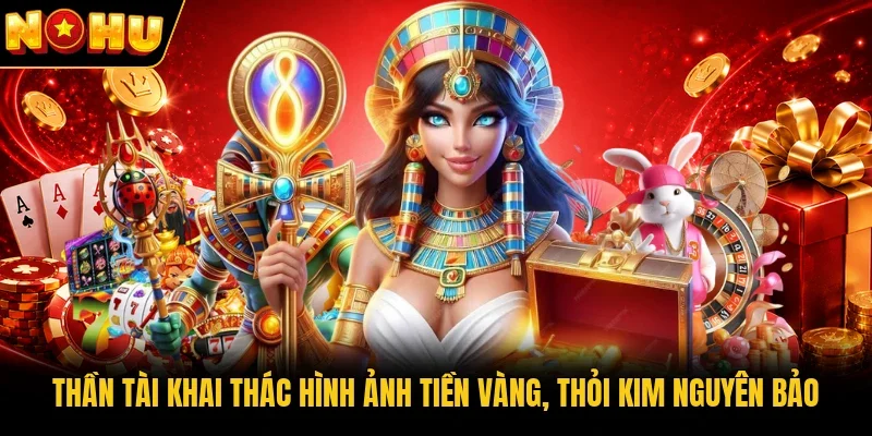 Thần Tài khai thác hình ảnh tiền vàng, thỏi kim nguyên bảo